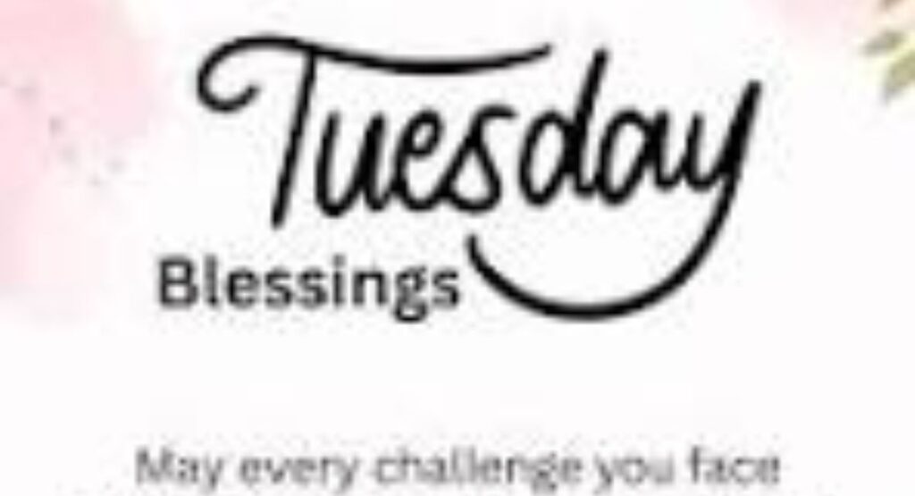 good morning tuesday blessings