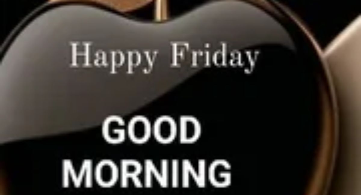 best friday good morning pics to share with loved ones