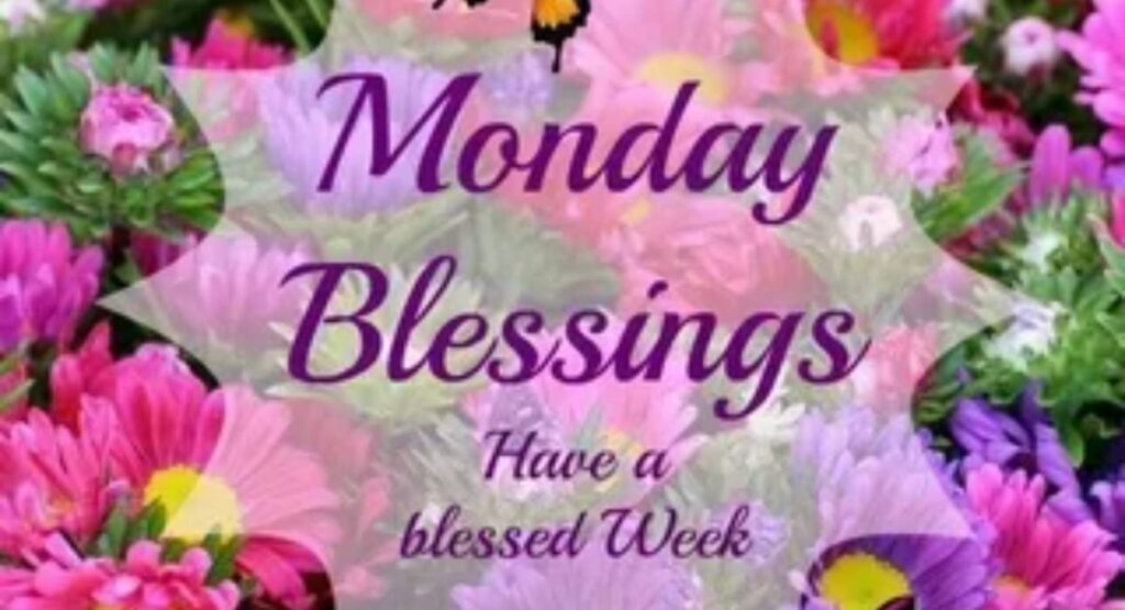 blessed monday pics images quotes and prayers for a wonderful week