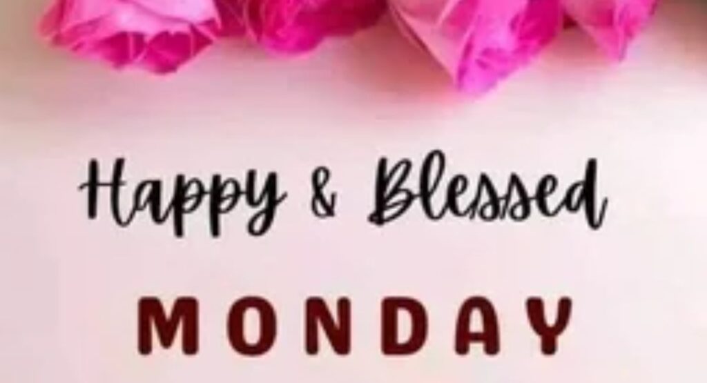 blessed monday wishes for friends and family