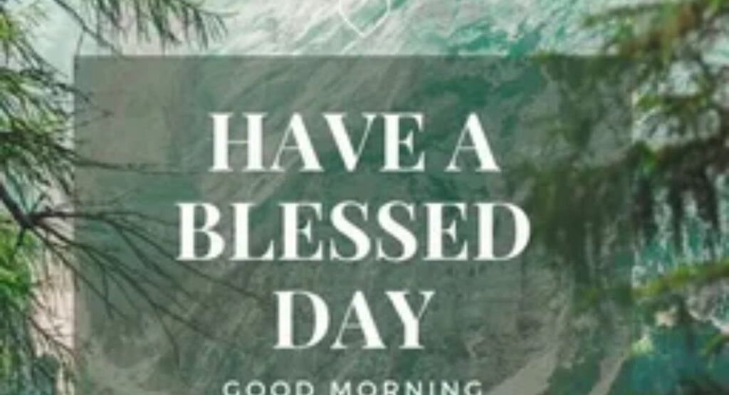 good morning have a blessed day – meaning and why it matters