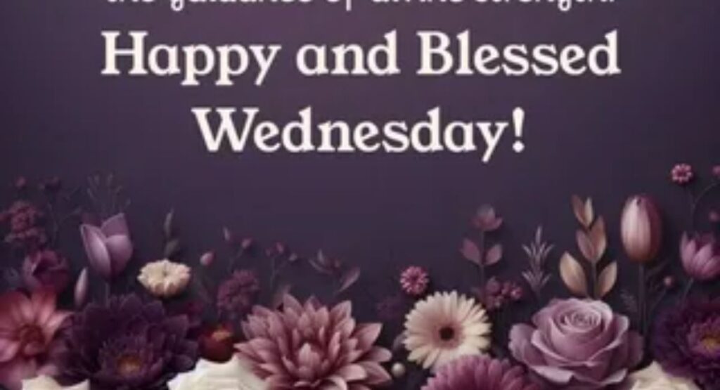 150+ Best Wednesday Blessings, Quotes, Prayers & Images to Brighten Your Midweek good morning wednesday blessings to start your day right