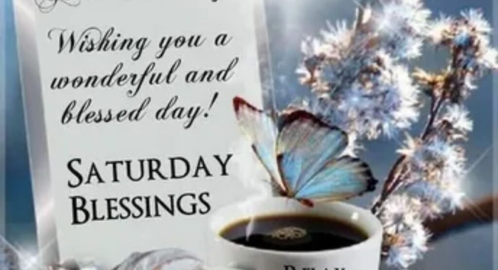 saturday morning blessings prayers quotes and images to brighten your weekend