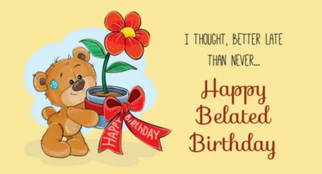 Happy Belated Birthday Wishes: 100+ Heartfelt, Funny & Sincere Messages how to write the perfect belated birthday message