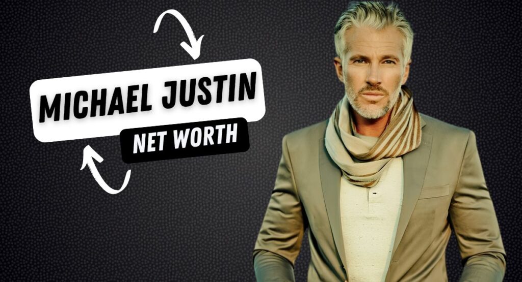 michael justin net worth