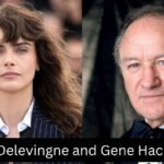 Cara Delevingne and Gene Hackman