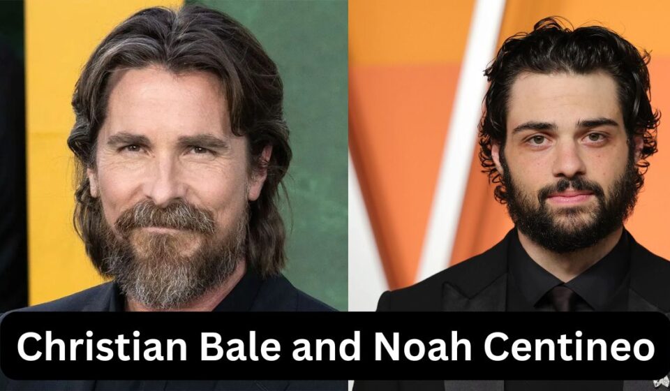 Christian Bale and Noah Centineo