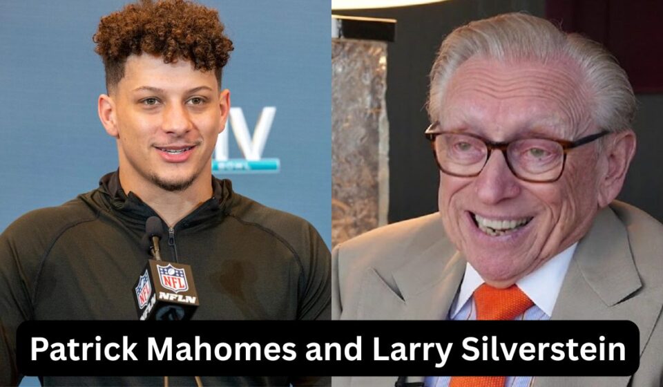 Patrick Mahomes and Larry Silverstein